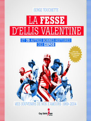 cover image of La fesse d'Ellis Valentine et 75 autres bonnes histoires des Expos